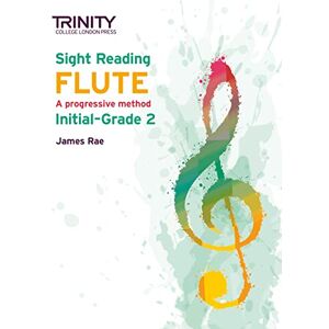 James Rae Trinity College London Sight Reading Flute: Initial-Grade 2 James Rae Trinity College London Sight Reading Flute: Initial-Grade 2