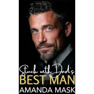 Mask, Amanda Stuck with Dad's Best Man: A Small Town Age Gap Romance Mask, Amanda Stuck with Dad's Best Man: A Small Town Age Gap Romance