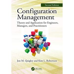 Quigley, Jon M. Configuration Management, Second Edition: Theory and Application for Engineers, Managers, and Practitioners Quigley, Jon M. Configuration Management, Second Edition: Theory and Application for Engineers, Managers, and Practitioners