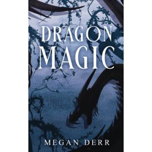 Derr, Megan Dragon Magic Derr, Megan Dragon Magic
