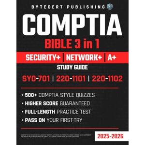 Publishing, ByteCert CompTIA Bible 3-IN-1 SECURITY+, NETWORK+ & A+Study Guide: Ace Your CompTIA Exams on the First Try – High Pass Rate, Full-Length Practice Test & Fast-Track IT Certification! SY0-701 220-1101 220-1102 Publishing, ByteCert CompTIA Bible 3-IN-1 SECURITY+, NETWORK+ & A+Study Guide: Ace Your CompTIA Exams on the First Try – High Pass Rate, Full-Length Practice Test & Fast-Track IT Certification! SY0-701 220-1101 220-1102