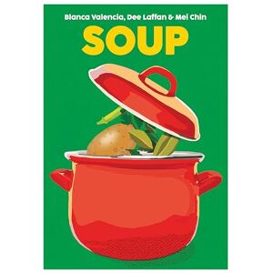 Valencia, Blanca Soup: 5 (Blasta Books): Recipes to Comfort, Soothe and Savour Valencia, Blanca Soup: 5 (Blasta Books): Recipes to Comfort, Soothe and Savour