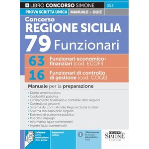 AA.VV. Concorso Regione Sicilia 79 Funzionari 63 Funzionari economico-finanziari (cod. ECOFI) 16 Funzionari di controllo di gestione (cod. COGE) Manuale per la preparazione AA.VV. Concorso Regione Sicilia 79 Funzionari 63 Funzionari economico-finanziari (cod. ECOFI) 16 Funzionari di controllo di gestione (cod. COGE) Manuale per la preparazione