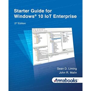 Liming, Sean Starter Guide for Windows(R) 10 IoT Enterprise 2nd Edition Liming, Sean Starter Guide for Windows(R) 10 IoT Enterprise 2nd Edition