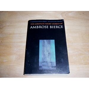 Bierce, Ambrose The Complete Short Stories of Ambrose Bierce Bierce, Ambrose The Complete Short Stories of Ambrose Bierce