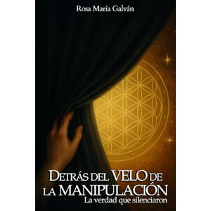 María Galván, Rosa Detrás del velo de la manipulación: La verdad que silenciaron María Galván, Rosa Detrás del velo de la manipulación: La verdad que silenciaron