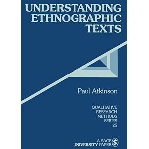 Atkinson, Paul Understanding Ethnographic Texts (Qualitative Research Methods): 25 Atkinson, Paul Understanding Ethnographic Texts (Qualitative Research Methods): 25