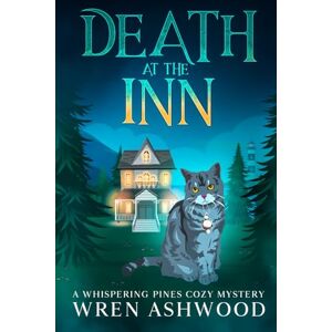 Ashwood, Wren Death at the Inn: A Paranormal Cozy Mystery Ashwood, Wren Death at the Inn: A Paranormal Cozy Mystery