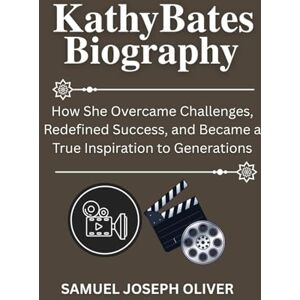 OLIVER, SAMUEL JOSEPH Kathy Bates Biography: How She Overcame Challenges, Redefined Success, and Became a True Inspiration to Generations OLIVER, SAMUEL JOSEPH Kathy Bates Biography: How She Overcame Challenges, Redefined Success, and Became a True Inspiration to Generations