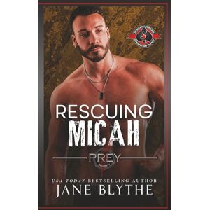 Blythe, Jane Rescuing Micah (Special Forces: Operation Alpha) (Prey Security: Cyber Team) Blythe, Jane Rescuing Micah (Special Forces: Operation Alpha) (Prey Security: Cyber Team)