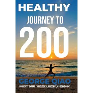 Qiao, George Healthy Journey to 200 Qiao, George Healthy Journey to 200