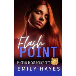 Hayes, Emily Flash Point: A Lesbian/Sapphic Suspense Police Romance (Phoenix Ridge Police Department) Hayes, Emily Flash Point: A Lesbian/Sapphic Suspense Police Romance (Phoenix Ridge Police Department)