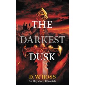 Ross, D.W. The Darkest Dusk: An Onyxborn Chronicle Ross, D.W. The Darkest Dusk: An Onyxborn Chronicle