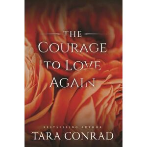 Conrad, Tara The Courage to Love Again (Fire and Ice Collections) Conrad, Tara The Courage to Love Again (Fire and Ice Collections)