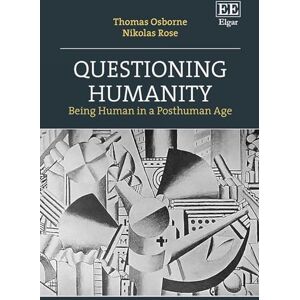 Osborne, Thomas Questioning Humanity: Being Human in a Posthuman Age Osborne, Thomas Questioning Humanity: Being Human in a Posthuman Age