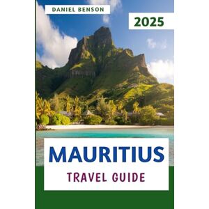 Carter, Daniel Mauritius Travel Guide 2025: Explore the Beauty Culture and Hidden Gems of the Island Paradise Carter, Daniel Mauritius Travel Guide 2025: Explore the Beauty Culture and Hidden Gems of the Island Paradise