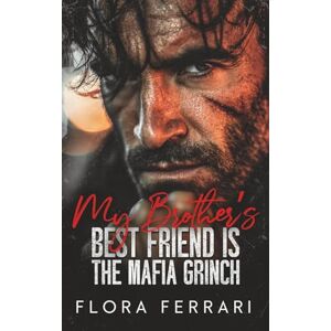 Acer My Brother’s Best Friend Is the Mafia Grinch: An Age Gap, Steamy Romance Acer My Brother’s Best Friend Is the Mafia Grinch: An Age Gap, Steamy Romance