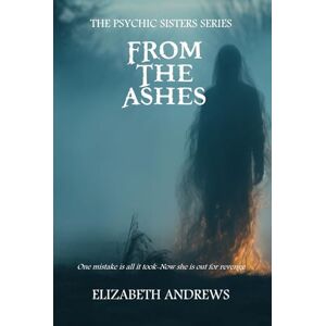 Andrews, Elizabeth From The Ashes: The Psychic Sisters series Andrews, Elizabeth From The Ashes: The Psychic Sisters series