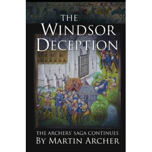 Archer, Martin The Windsor Deception: The great medieval saga continues: 26 (The Company of Archers saga) Archer, Martin The Windsor Deception: The great medieval saga continues: 26 (The Company of Archers saga)