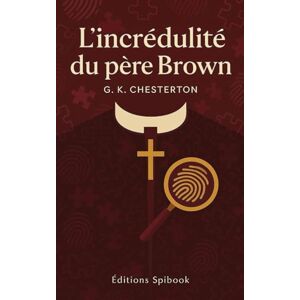 Chesterton, GK L'incrédulité du Père Brown Chesterton, GK L'incrédulité du Père Brown