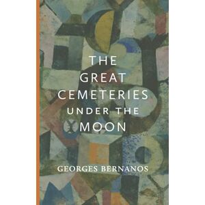 Bernanos, Georges The Great Cemeteries Under the Moon Bernanos, Georges The Great Cemeteries Under the Moon