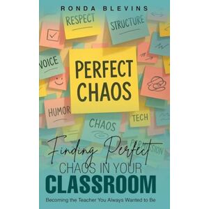 Ronda Finding Perfect Chaos in Your Classroom: Becoming the Teacher You Always Wanted to Be Ronda Finding Perfect Chaos in Your Classroom: Becoming the Teacher You Always Wanted to Be