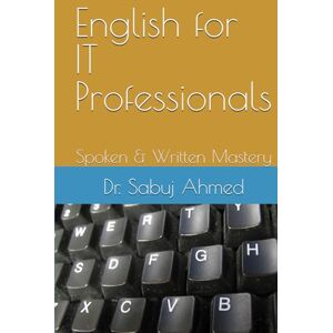 Ahmed English for IT Professionals: Spoken & Written Mastery Ahmed English for IT Professionals: Spoken & Written Mastery