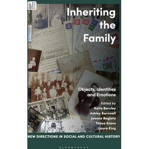 Inheriting the Family: Objects, Identities and Emotions (New Directions in Social and Cultural History) Inheriting the Family: Objects, Identities and Emotions (New Directions in Social and Cultural History)