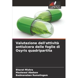 Mishra, Bharat Valutazione dell'attività antiulcera delle foglie di Osyris quadripartita Mishra, Bharat Valutazione dell'attività antiulcera delle foglie di Osyris quadripartita
