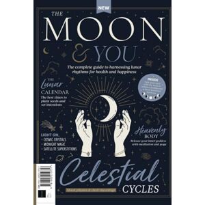 Future Publishing Ltd The Moon and You: The complete guide to harnessing lunar rhythms for health and happiness Future Publishing Ltd The Moon and You: The complete guide to harnessing lunar rhythms for health and happiness