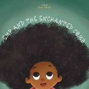 d'Emy, Le monde Emy and the Enchanted Comb: A Black Girl Christmas Story: A Magical Book about Natural Afro Hair, Self-Love, and Building Confidence for Kids (Ages 3-7) d'Emy, Le monde Emy and the Enchanted Comb: A Black Girl Christmas Story: A Magical Book about Natural Afro Hair, Self-Love, and Building Confidence for Kids (Ages 3-7)