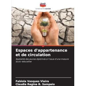Vasques Vieira, Fabíola Espaces d'appartenance et de circulation: Spatialité des jeunes diplômés à l'issue d'une mesure socio-éducative Vasques Vieira, Fabíola Espaces d'appartenance et de circulation: Spatialité des jeunes diplômés à l'issue d'une mesure socio-éducative