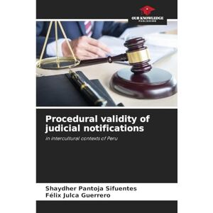 Pantoja Sifuentes, Shaydher Procedural validity of judicial notifications: in intercultural contexts of Peru Pantoja Sifuentes, Shaydher Procedural validity of judicial notifications: in intercultural contexts of Peru