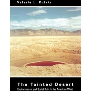 Kuletz, Valerie L. L. The Tainted Desert: Environmental and Social Ruin in the American West (Thematic Studies in Latin America) Kuletz, Valerie L. L. The Tainted Desert: Environmental and Social Ruin in the American West (Thematic Studies in Latin America)