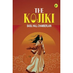 Basil Hall Chamberlain The Kojiki Basil Hall Chamberlain The Kojiki