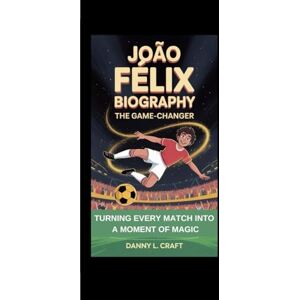 Craft JOÃO FÉLIX BIOGRAPHY: The Game-Changer TURNING EVERY MATCH INTO A MOMENT OF MAGIC Craft JOÃO FÉLIX BIOGRAPHY: The Game-Changer TURNING EVERY MATCH INTO A MOMENT OF MAGIC