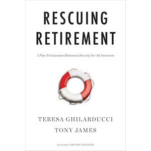 Columbia University Press Rescuing Retirement: A Plan to Guarantee Retirement Security for All Americans (Columbia Business School Publishing) Columbia University Press Rescuing Retirement: A Plan to Guarantee Retirement Security for All Americans (Columbia Business School Publishing)
