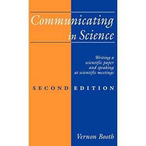 Booth, Vernon Communicating in Science 2ed: Writing a Scientific Paper and Speaking at Scientific Meetings Booth, Vernon Communicating in Science 2ed: Writing a Scientific Paper and Speaking at Scientific Meetings