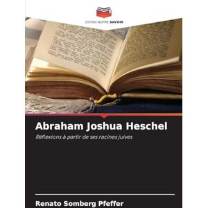 Somberg Pfeffer, Renato Abraham Joshua Heschel: Réflexions à partir de ses racines juives Somberg Pfeffer, Renato Abraham Joshua Heschel: Réflexions à partir de ses racines juives