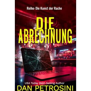 Petrosini, Dan Die Abrechnung (Reihe: Die Kunst der Rache) Petrosini, Dan Die Abrechnung (Reihe: Die Kunst der Rache)