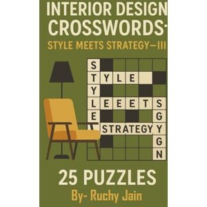 Jain, Ruchy Interior Design Crosswords:: Style Meets Strategy-III Jain, Ruchy Interior Design Crosswords:: Style Meets Strategy-III