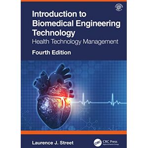 CRC Press Introduction to Biomedical Engineering Technology, 4th Edition: Health Technology Management CRC Press Introduction to Biomedical Engineering Technology, 4th Edition: Health Technology Management