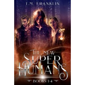 Franklin, T.M. The New Super Humans: The Complete Series, Books 1-4 Franklin, T.M. The New Super Humans: The Complete Series, Books 1-4