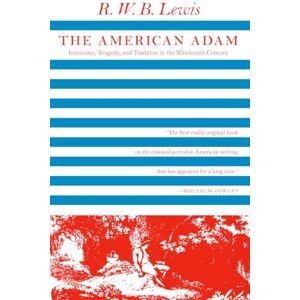 B&W The American Adam: Innocence, Tragedy, and Tradition in the Nineteenth Century (Phoenix Books) B&W The American Adam: Innocence, Tragedy, and Tradition in the Nineteenth Century (Phoenix Books)