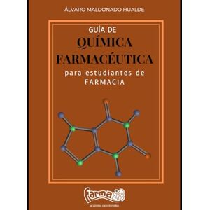 Maldonado, Alvaro GUÍA DE QUÍMICA FARMACÉUTICA PARA ESTUDIANTES DE FARMACIA Maldonado, Alvaro GUÍA DE QUÍMICA FARMACÉUTICA PARA ESTUDIANTES DE FARMACIA