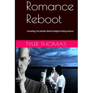 Thomas, Tyler Romance Reboot: Unveiling The Reality Behind Digital Dating Scams Thomas, Tyler Romance Reboot: Unveiling The Reality Behind Digital Dating Scams