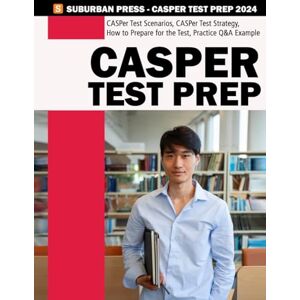 Press, Suburban Casper Test Prep Guide Casper Test Book 90 Practice Scenarios Press, Suburban Casper Test Prep Guide Casper Test Book 90 Practice Scenarios