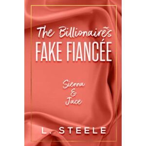 Steele, L. The Billionaire's Fake Fiancée Special Edition: Enemies to Lovers Fake Marriage Romance (Big Bad Billionaires Special Edition) Steele, L. The Billionaire's Fake Fiancée Special Edition: Enemies to Lovers Fake Marriage Romance (Big Bad Billionaires Special Edition)