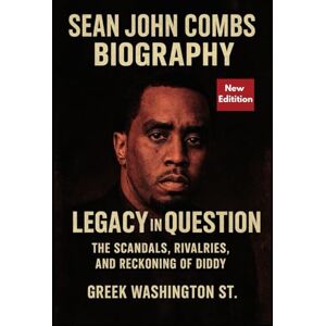 Washington st., Greek Sean John Combs Biography: Legacy in Question.: The Scandals, Rivalries, and Reckoning of Diddy. Washington st., Greek Sean John Combs Biography: Legacy in Question.: The Scandals, Rivalries, and Reckoning of Diddy.