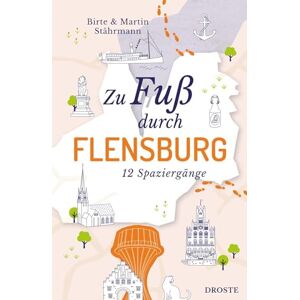 Stährmann, Birte Zu Fuß durch Flensburg: Die besten Spaziergänge der Stadt 12 entspannte Routen zu Sehenswürdigkeiten & Geheimtipps. Inkl. GPS-Daten zum Download Stährmann, Birte Zu Fuß durch Flensburg: Die besten Spaziergänge der Stadt 12 entspannte Routen zu Sehenswürdigkeiten & Geheimtipps. Inkl. GPS-Daten zum Download